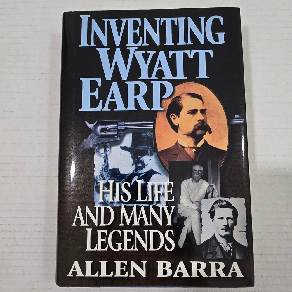 Inventing Wyatt Earp His Life Many Legends Allen Barra Hardcover 1st Ed 1998 USA